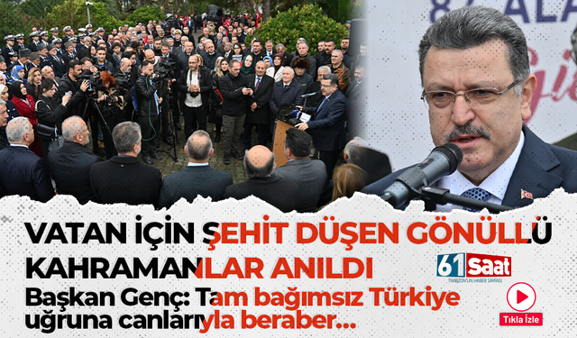 Başkan Genç: Tam bağımsız Türkiye uğruna canlarıyla beraber…