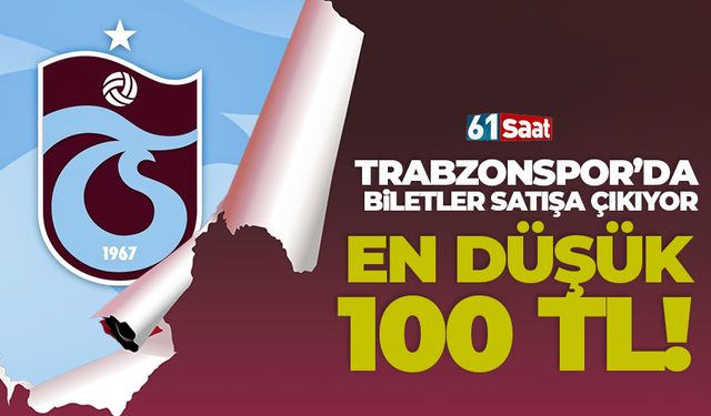 Trabzonspor'da biletler satışa çıkıyor! En düşük 100 TL!