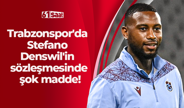 Trabzonspor'da Stefano Denswil'in sözleşmesinde şok madde!