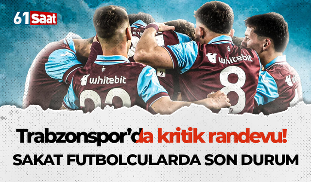 Trabzonspor'un gençleri kritik randevuya çıkıyor! İşte sakatlarda son durum