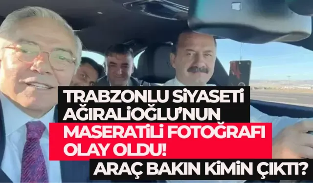 Trabzonlu siyasetçi Yavuz Ağıralioğlu'nun Maseratili fotoğrafı olay oldu!