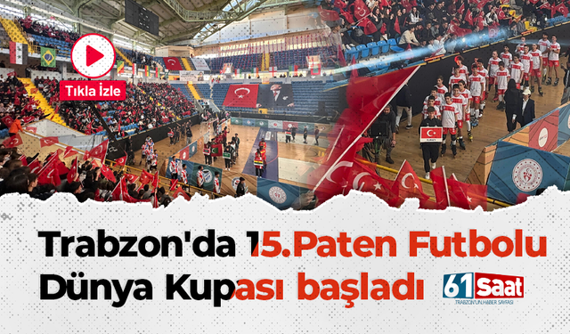 Trabzon'da 15.Paten Futbolu Dünya Kupası başladı