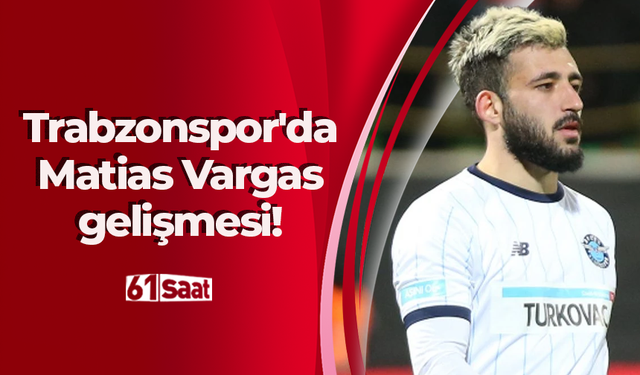 Trabzonspor'da Matias Vargas gelişmesi!