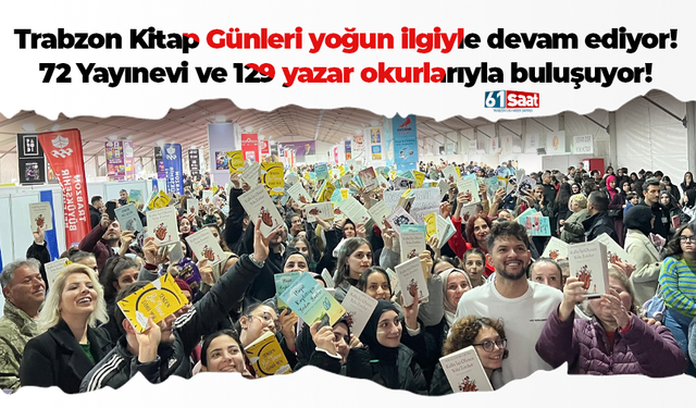 Trabzon Kitap Günleri Yoğun İlgiyle Devam Ediyor: 72 Yayınevi ve 129 Yazar Okurlarıyla Buluşuyor!