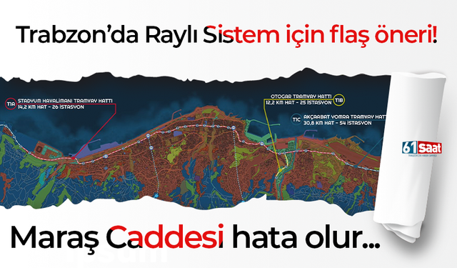 Trabzon’da Hafif Raylı Sistem için flaş gelişme! Maraş Caddesi hata olur…