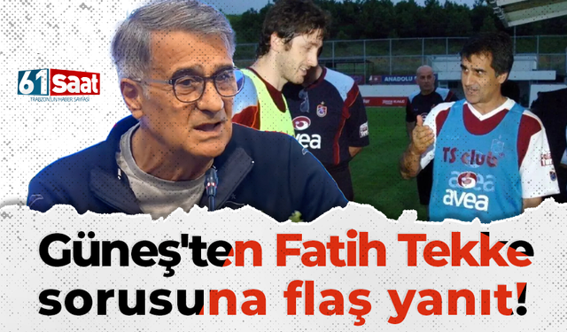 Şenol Güneş'ten Fatih Tekke sorusuna yanıt!