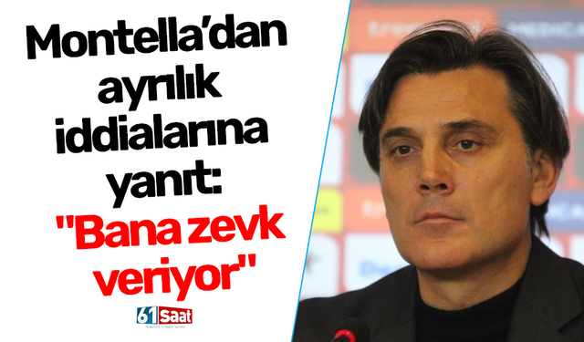 Montella’dan ayrılık iddialarına yanıt: "Bana zevk veriyor"