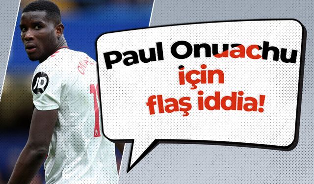 Paul Onuachu için flaş iddia!