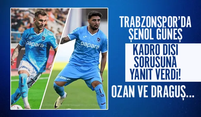 Trabzonspor'da Draguş ve Ozan'ın durumu ne olacak? Güneş yanıtladı...