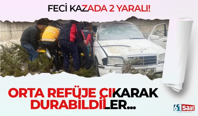 Feci kazada 2 yaralı! Orta refüje çıkarak durabildiler...