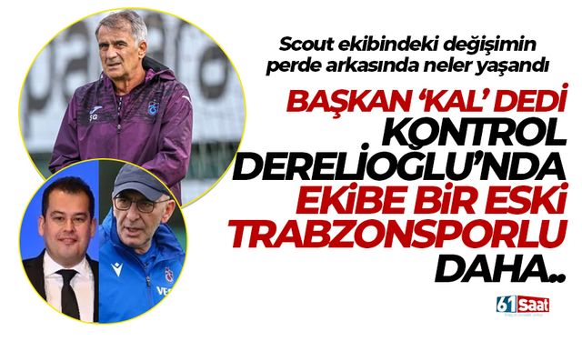 Başkan 'kal' dedi ama! Kontrol Derelioğlu'nda! Ekibe bir efsane daha!