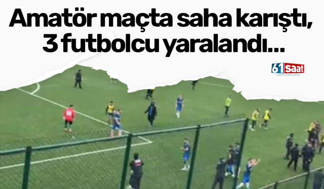 Amatör maçta saha karıştı, 3 futbolcu yaralandı…