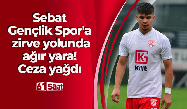 Sebat Gençlik Spor'a zirve yolunda ağır yara! Ceza yağdı