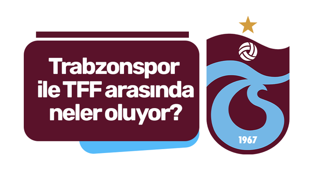 Trabzonspor ile TFF arasında neler oluyor?