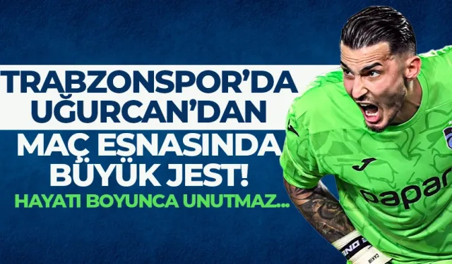 Trabzonspor'da Uğurcan'dan mas esnasında unutulmaz jest...