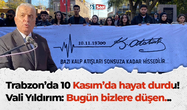 Trabzon’da 10 Kasım’da hayat durdu!