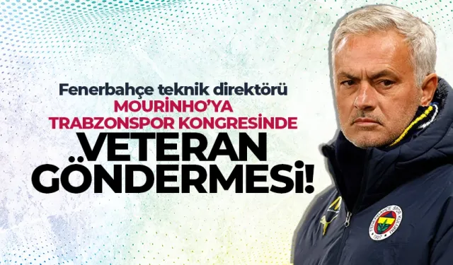 Mourinho için Trabzonspor Kongresinde veteran göndermesi...