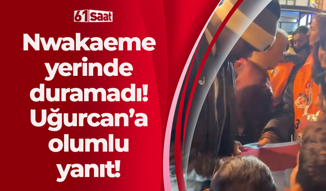 Nwakaeme yerinde duramadı! Uğurcan'a olumlu yanıt