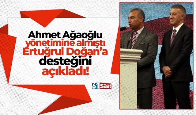 Ahmet Ağaoğlu yönetimine almıştı! Ertuğrul Doğan'a desteğini açıkladı