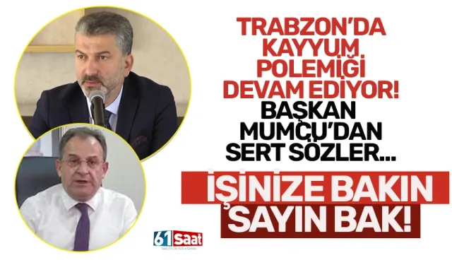 Trabzon'da 'kayyum' polemiği devam ediyor! "İşinize BAKın Sayın BAK"