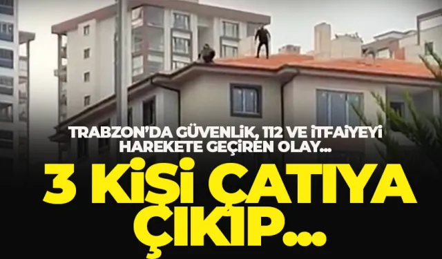 Trabzon'da güvenlik, sağlık ve itfaiye ekiplerini harekete geçiren olay...