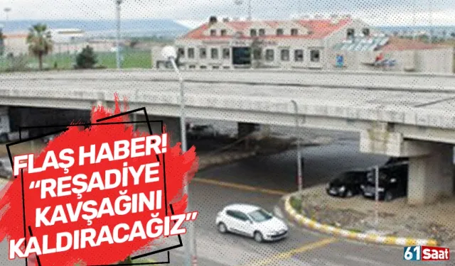 Flaş haber! Trabzon'da Reşadiye kavşağını kaldıracağız...