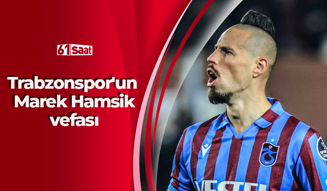 Trabzonspor'un Marek Hamsik vefası