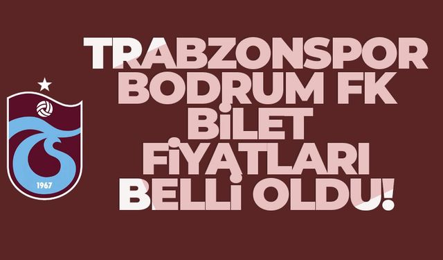 Trabzonspor - Bodrum FK maçı bilet fiyatları belli oldu