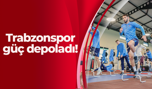 Trabzonspor güç depoladı!