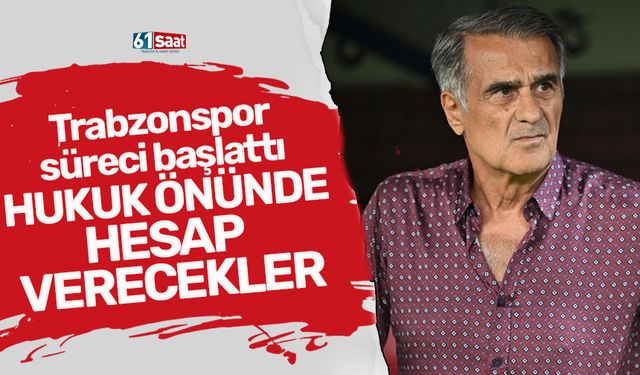 Trabzonspor hukuki süreci başlattı! Hesap verecekler