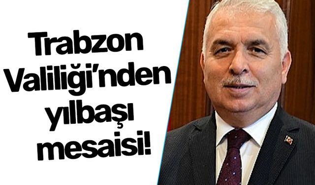 Trabzon Valiliği’nden yılbaşı mesaisi!