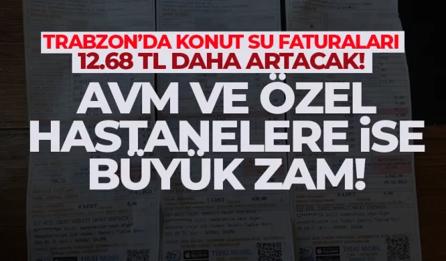 Trabzon'da AVM'lere şok! Konutlarda su faturaları da artıyor...