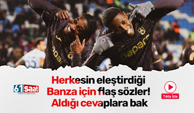 Trabzonspor’da herkesin eleştirdiği Banza için flaş sözler! Aldığı cevaplara bak