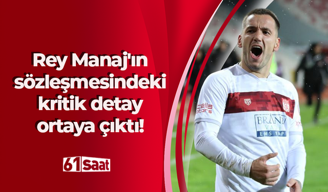 Rey Manaj'ın sözleşmesindeki kritik detay ortaya çıktı!