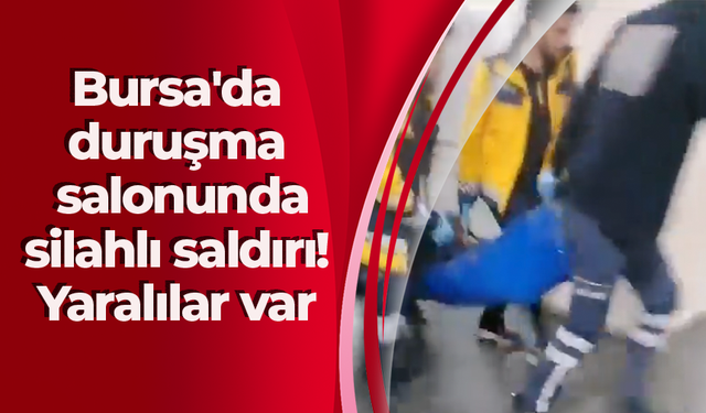 Bursa'da duruşma salonunda silahlı saldırı! Yaralılar var