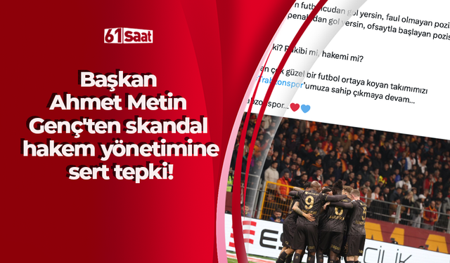 Başkan Ahmet Metin Genç'ten skandal hakem yönetimine sert tepki!