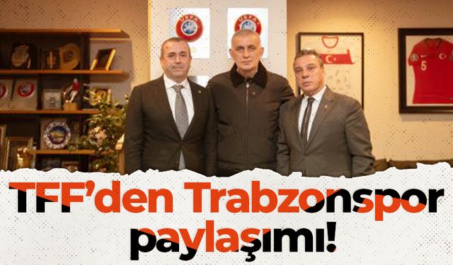 TFF’den Trabzonspor paylaşımı!