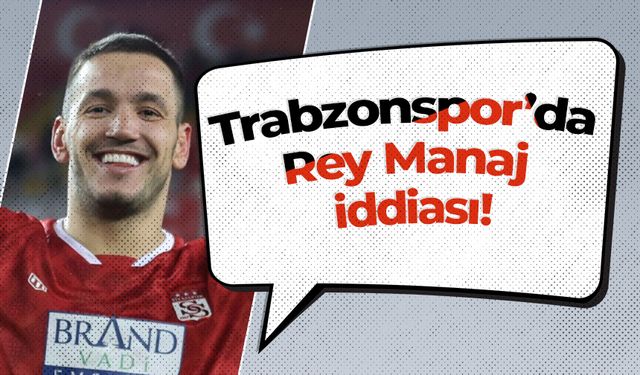 Trabzonspor’da Rey Manaj iddiası!