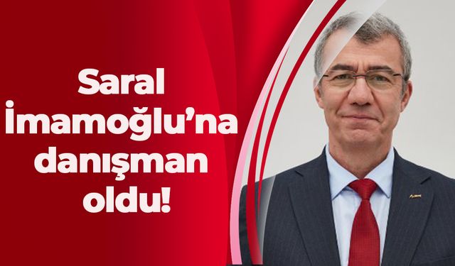 Saral İmamoğlu’na danışman oldu!