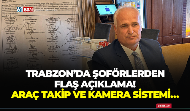 Trabzon’da şoförlerden flaş açıklama! Araç takip ve kamera sistemi