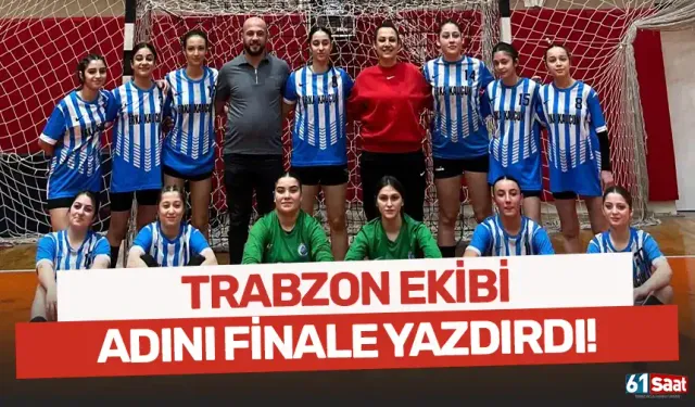 Trabzon ekibi adını finallere yazdırdı