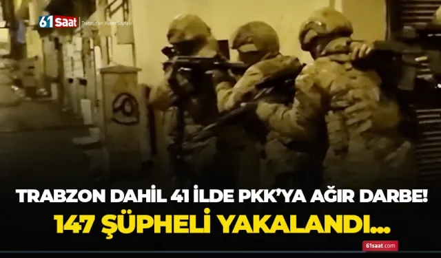 Trabzon'da PKK'ya ağır darbe! 147 kişi yakalandı...