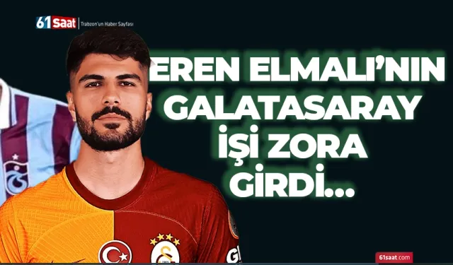 Eren Elmalı'nın Galatasaray işi zora girdi!