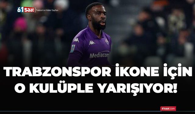 Trabzonspor İkone için o kulüple yarışıyor!