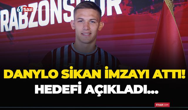 Danylo Sikan imzayı attı! Hedefi açıkladı…