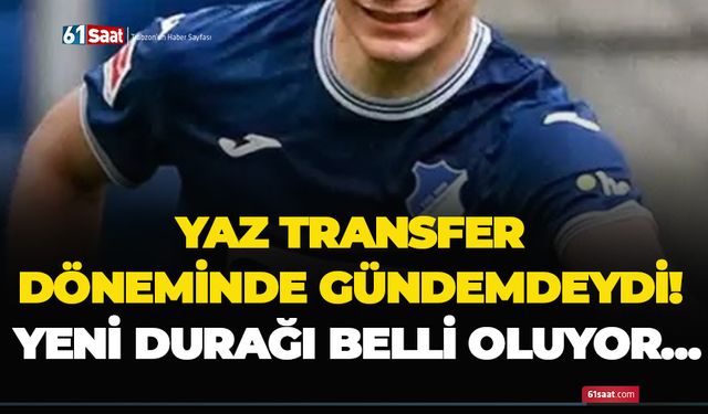 Yaz transfer döneminde gündemdeydi! Yeni durağı belli oluyor…