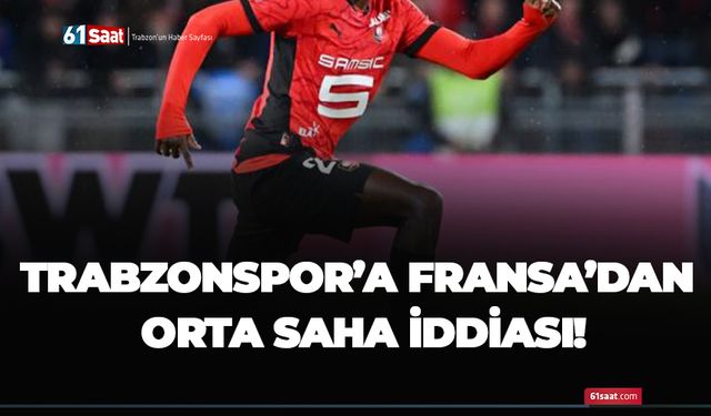 Trabzonspor’a Fransa’dan orta saha iddiası!