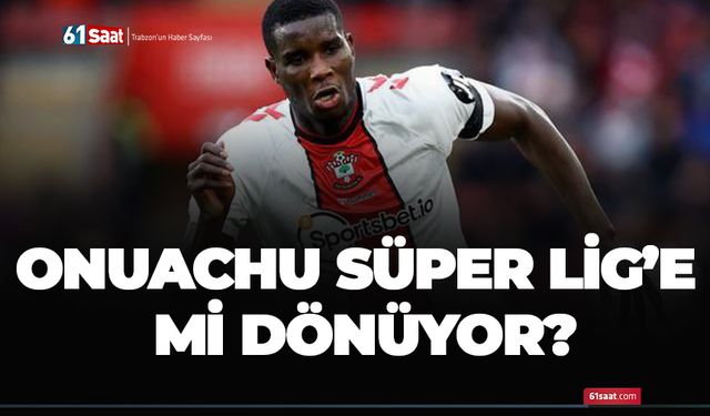 Onuachu Süper Lig’e mi dönüyor?