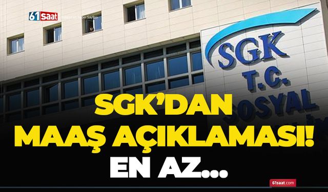 SGK’dan maaş açıklaması! En az…