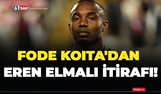 Fode Koita'dan Eren Elmalı itirafı!